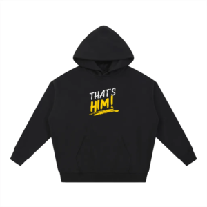 That's Him! Hoody